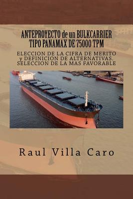 ANTEPROYECTO de un BULKCARRIER TIPO PANAMAX DE 75000 TPM: ELECCION DE LA CIFRA DE MERITO y DEFINICION DE ALTERNATIVAS. SELECCION DE LA MAS FAVORABLE