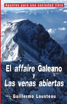 El affaire Galeano y Las venas abiertas: A propósito de Eduardo Galeano y "Las venas abiertas de América Latina"