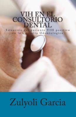 VIH en el Consultorio Dental: Situacion del paciente VIH positivo en la Consulta Odontologica