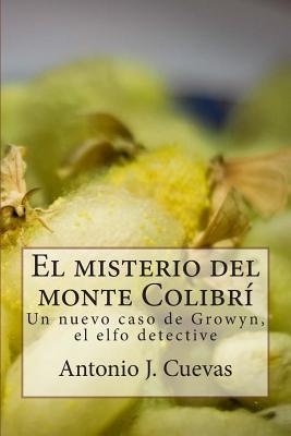 El misterio del monte Colibri: Un nuevo caso de Growyn, el elfo detective