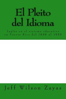 El Pleito del Idioma: Inglés en el sistema educativo en Puerto Rico del 1898 al 1950