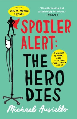 Spoiler Alert: The Hero Dies: A Memoir of Love, Loss, and Other Four-Letter Words