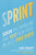 Sprint: How to Solve Big Problems and Test New Ideas in Just Five Days