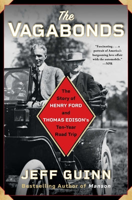 The Vagabonds: The Story of Henry Ford and Thomas Edison's Ten-Year Road Trip