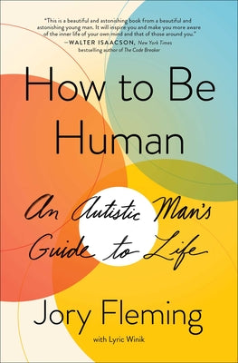 How to Be Human: An Autistic Man's Guide to Life