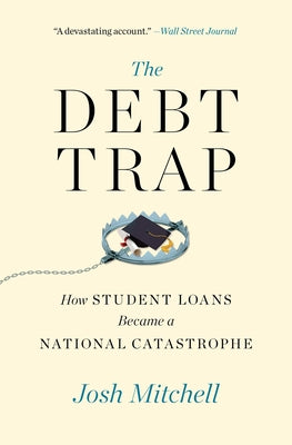 The Debt Trap: How Student Loans Became a National Catastrophe