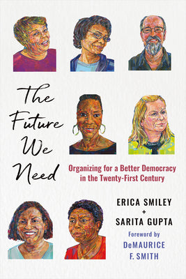 The Future We Need: Organizing for a Better Democracy in the Twenty-First Century