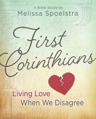 First Corinthians - Women's Bible Study: Living Love When We Disagree