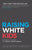 Raising White Kids: Bringing Up Children in a Racially Unjust America