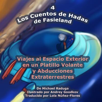 Los Cuentos de Hadas de Fasieland - 4: Viajes al Espacio Exterior en un Platillo Volante y Abducciones Extraterrestres