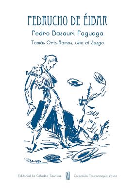 Pedrucho de Éibar: Pedro Basauri Paguagua