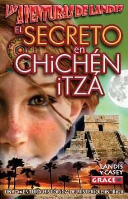 Las Aventuras de Landis - El SECRETO EN CHICHEN ITZA