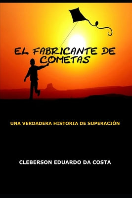 El Fabricante de Cometas: Una Verdadera Historia de Superacion