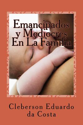 Emancipados y Mediocres en la Familia