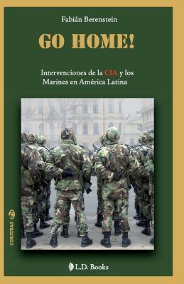 Go home: Intervenciones de la CIA y los Marines en America Latina