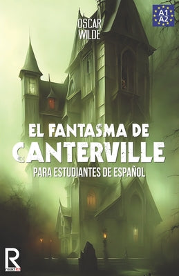 El Fantasma de Canterville para estudiantes de español. Libro de lectura: The Canterville Ghost for Spanish learners. Reading Book Level A2. Beginners