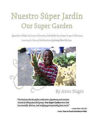 Nuestro Super Jardin: Aprender el Poder de Comer Alimentos Saludables Por Comer lo que Cultivamos