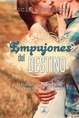 Empujones del destino: ¿Puedes evitar amar al hombre de tu vida?