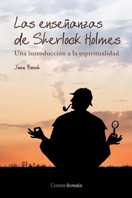 Las enseñanzas de Sherlock Holmes: Una introducción a la espiritualidad