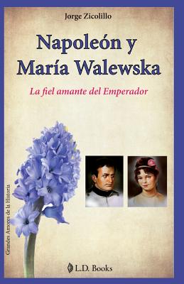 Napoleon y Maria Walewska: La fiel amante del Emperador