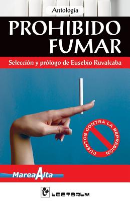 Prohibido fumar: Seleccion y prologo de Eusebio Rubalcaba