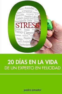 Zero Stress: 20 días en la vida de un experto en felicidad