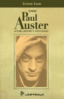 Sobre Paul Auster: Autoria, distopia y textualidad