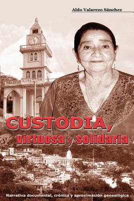 Custodia, virtuosa y solidaria: Narrativa y aproximacion genealogica