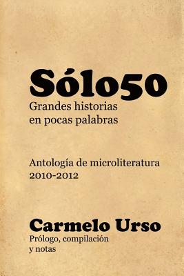 Solo50: : Antologia de Microliteratura 2010-2012