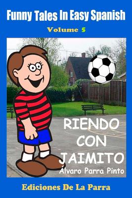 Funny Tales in Easy Spanish Volume 5: Riendo con Jaimito