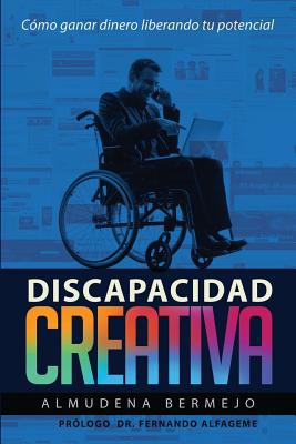 Discapacidad creativa: Como ganar dinero liberando tu potencial