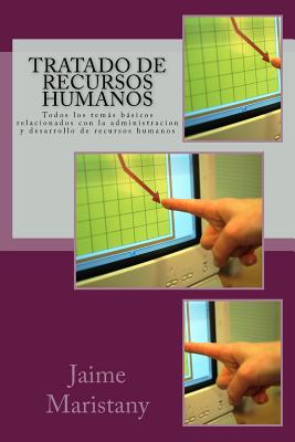 Tratado de Recursos Humanos: Todos los temás básicos relacionados con la administracion y desarrollo de recursos humanos