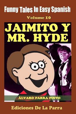 Funny Tales in Easy Spanish Volume 10 Jaimito y Mr. Hyde