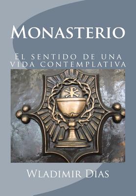 Monasterio: El sentido de una vida contemplativa