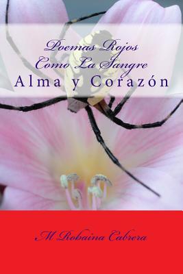 Poemas Rojos Como La Sangre: Alma y Corazon