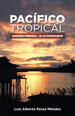 Pacifico Tropical: Paraiso Perdido... Si lo permitimos