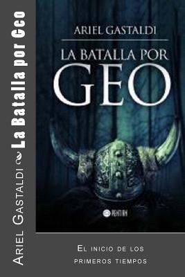 La Batalla por Geo: El inicio de los primeros tiempos