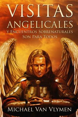 Visitas Angelicales y Encuentros Sobrenaturales: Son Para Todos