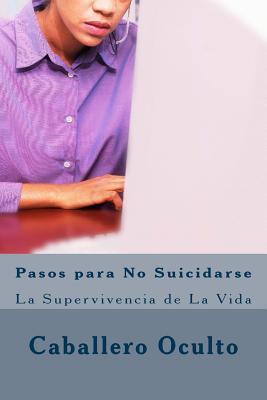 Pasos para No Suicidarse: La Supervivencia de La Vida