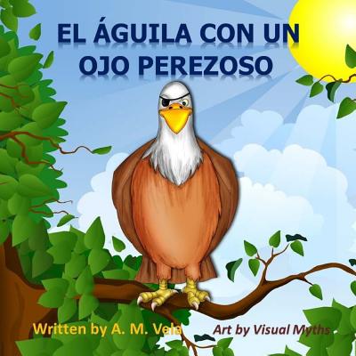 El Aguila Con un Ojo Perezoso