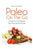 Pass Me The Paleo's Paleo On The Go: 25 Quick and Easy Recipes That Your Family Will Love!