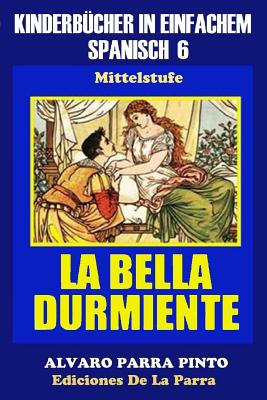 Kinderbücher in einfachem Spanisch Band 6: La Bella Durmiente