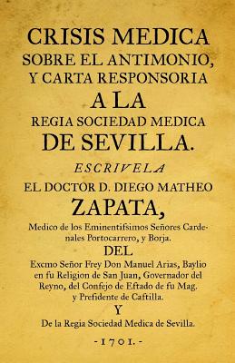 Crisis médica sobre el antimonio: y carta responsoria a la regia Sociedad Médica de Sevilla