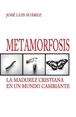 Metamorfosis: La madurez cristiana en un mundo cambiante