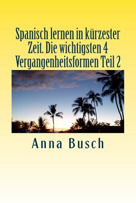 Spanisch lernen in kurzester Zeit Die wichtigsten 4 Vergangenheitsformen Teil2