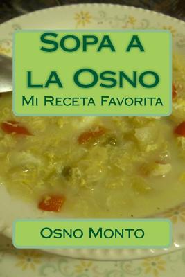 Sopa a la Osno: Mi Receta Favorita