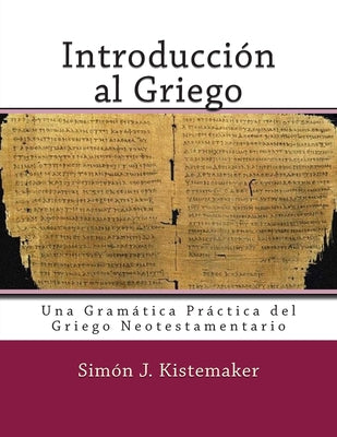 Introducción al Griego del Nuevo Testamento: Una Gramática Práctica del Griego Neotestamentario