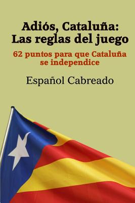 Adiós Cataluña: Las reglas del juego: 62 puntos para que Cataluña se independice