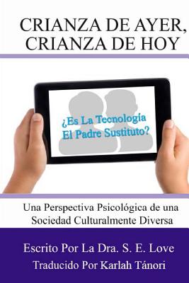 Crianza De Ayer, Crianza De Hoy: Es La Tecnologia El Padre Sustituto?