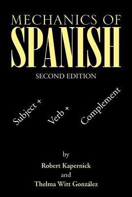 Mechanics of Spanish: Subject + Verb + Complement